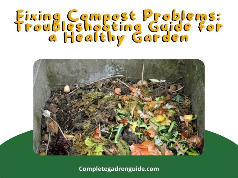 Fixing Compost Problems: Troubleshooting Guide for a Healthy Garden